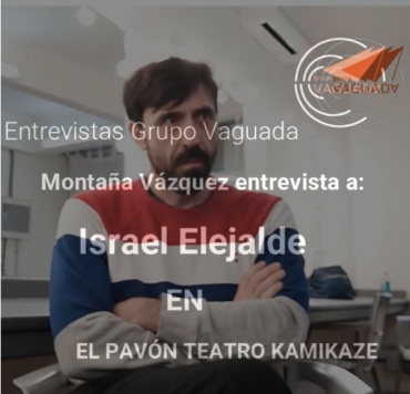Mi entrevista con Israel Elejalde, actor y codirector artístico del Pavón Teatro Kamikaze.